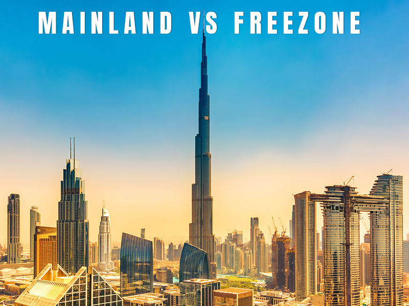Mainland vs. Free Zone: Choosing the Right Business Setup in the UAE